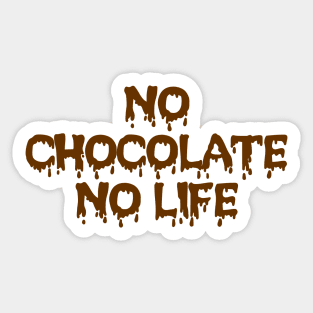 NO CHOCOLATE NO LIFE Sticker